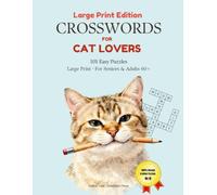 Crosswords for Cat Lovers - Large Print: 101 Easy Large Print Crossword Puzzles for Seniors | A Relaxing Brain Games Activity Book for Cat-Loving Grandmas, Grandpas & Adults