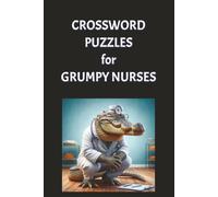 Crosswords for Grumpy Nurses: Crosswords for Grumpy Nurses: Word searches with easy to read print for nurses, nursing students, paramedics, or STNA's. ... Makes a great gift for that grumpy nurse.
