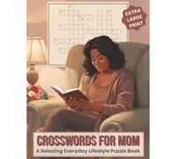 Crosswords for Mom - Extra Large Print: A Relaxing Everyday Lifestyle Puzzle Book | Easy to Read Brain Boosting Puzzles For Quiet Time | Gift for Mothers Day Birthday Vacation (Crossword Books)