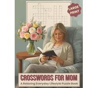 Crosswords for Mom - Large Print: A Relaxing Everyday Lifestyle Puzzle Book | Brain boosting Easy to Read Puzzles For Quiet Time | Gift for Mothers Day Birthday Vacation (Crossword Books)