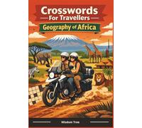 Crosswords For Travellers - Geography of Africa: A Smart Puzzle Companion for Curious Travellers (Crossword Puzzles)
