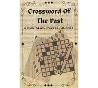 Crosswords of the Past: A Vintage-Inspired Puzzle Book for All!: Relive the golden age of wordplay with nostalgic puzzles, retro themes, and brain-boosting fun for quiet, cozy moments