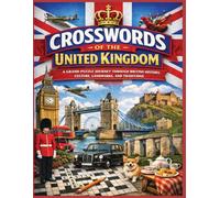 Crosswords of the United Kingdom: A Grand Puzzle Journey Through British History, Culture, Landmarks, and Traditions (Traveling the world country by country)