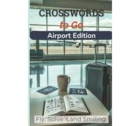 Crosswords to Go: Airport Edition (Crosswords to Go: Travel-Size Crossword Puzzle Books)