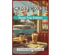 Crosswords to Go: Road Trip Edition: Travel-Friendly Crossword Puzzles for Long Drives, Pit Stops & Scenic Pauses (Crosswords to Go: Travel-Size Crossword Puzzle Books)