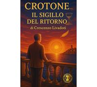 Crotone...: Il Sigillo del Ritorno