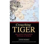 Crouching Tiger: What China's Militarism Means for the World