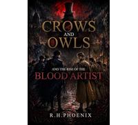 Crow and Owls and The Rise of The Blood Artist