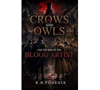 Crow and Owls and The Rise of The Blood Artist