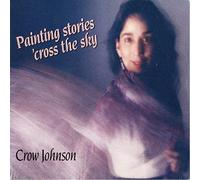 Crow Johnson - Painting Stories Cross The Sky