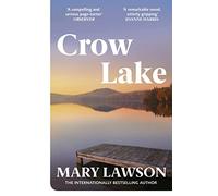 Crow Lake: A moving New York Times bestseller about siblings, sacrifice and lives that might have been