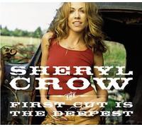 Crow, Sheryl - The First Cut Is the Deepest