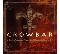 Crowbar - Lifesblood For The Downtrodden