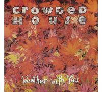Crowded House - Crowded House - Weather With You - [7"]
