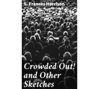 Crowded Out! And Other Sketches (ebook)