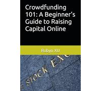 Crowdfunding 101: A Beginner’s Guide to Raising Capital Online