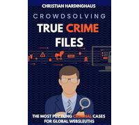 Crowdsolving True Crime Files: The Most Puzzling Cases for Global Websleuths