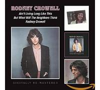 Crowell, Rodney - Ain't Living Long Like This / But What Will The Neighbors Think