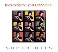 Crowell, Rodney - Super Hits