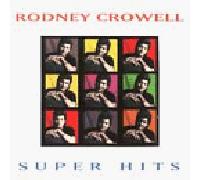 Crowell, Rodney - Super Hits [Casete]
