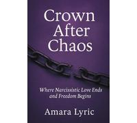 Crown After Chaos: Poetry for Survivors of Narcissistic Love