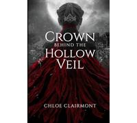 Crown Behind the Hollow Veil (Kingdom of Ash Veil)