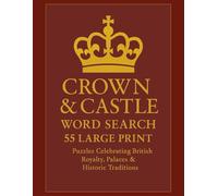 Crown & Castle Word Search: 55 Large Print Puzzles Celebrating British Royalty, Palaces & Historic Traditions | 8.5x11 inches, 110 pages (Royal Family Word Search Series)