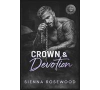 Crown & Devotion: A Second Chance Secret Baby Romance (Dynasty of Sins - A Dark Billionaire & Mafia Romance Series)