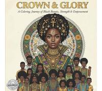 Crown & Glory: A Coloring Journey of Black Beauty, Strength & Empowerment