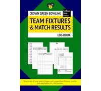 Crown Green Bowling Team Fixtures and Match Results Log Book: Keep track of your team’s league and competition fixtures, results and aggregates for a full season
