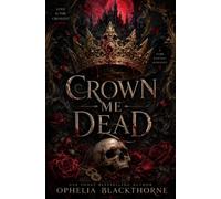 Crown Me Dead: A Dark Fantasy Romance Where Love Is the Cruelest Curse