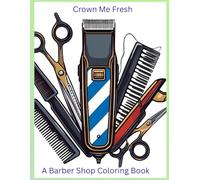Crown Me Fresh : A Barber Shop Coloring Book
