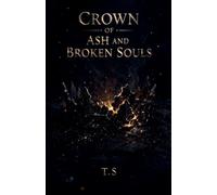 Crown of Ash and Broken Souls: 1 (Ash & Crown Saga)
