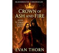 Crown of Ash and Fire (The Bloodbound Chronicles)