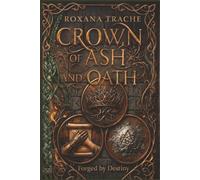 CROWN OF ASH AND OATH: Forged by Destiny: A Dark Scottish Historical Fantasy of Clan Intrigue, Betrayal, and a Fierce Heroine: 1