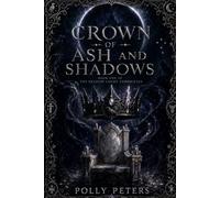 CROWN OF ASH AND SHADOWS: Book One of The Shadow Court Chronicles: 1