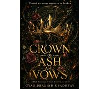 Crown of Ash and Vows: A Dark Romantasy of Power, Control, and Dangerous Choice (The Ash & Vow Series)