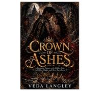 Crown of Ashes: A Romantic Fantasy with Hidden Heir, Forbidden Magic, and Slow-Burn Love