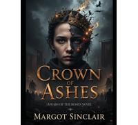 Crown of Ashes : A Wars of the Roses Novel: A Gripping Wars of the Roses Saga of Power, Betrayal, and One Woman’s Fight for Survival (Historical fiction)