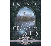 Crown of Ashes: The Phoenix Province #3: 6 (The Chronicles of Alburnium)