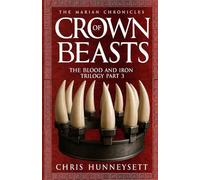 Crown of Beasts: The Blood and Iron Trilogy Part 3 (The Marian Chronicles)