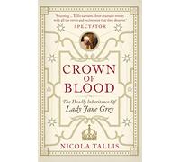 Crown of Blood: The Deadly Inheritance of Lady Jane Grey