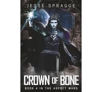 Crown of Bone: A Science Fiction Adventure (The Aspect Wars)