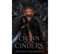 Crown of Cinders: A Dark Royal Curse Romantasy of Forbidden Bonds, Crown Magic, and a Kingdom Reborn in Ash: 3 (The Kingdom Beneath the Veil)