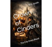 Crown of Cinders: The City Owes Blood: 1