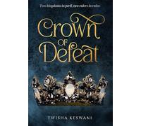 Crown of Defeat: Two kingdoms in peril, two rulers in ruins (Crown Series)