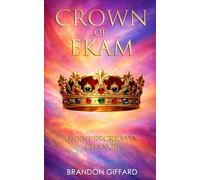 Crown Of Ekam: Oneness Creates Change - Our Young Hero Embraces His Crown (The Chronicles of Ekam)