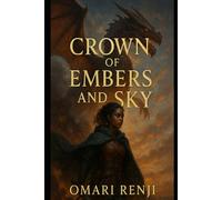 Crown of Embers and Sky: 1 (Firebound Trilogy- Book 1)