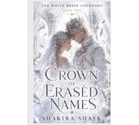 Crown of Erased Names: A Gothic Romantasy of Memory Magic and Dangerous Devotion (The White Bride Covenant)