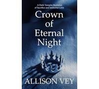 Crown of Eternal Night: A Dark Vampire Romance of Sacrifice and Immortal Love: 1 (Tsarov Vampires Series)